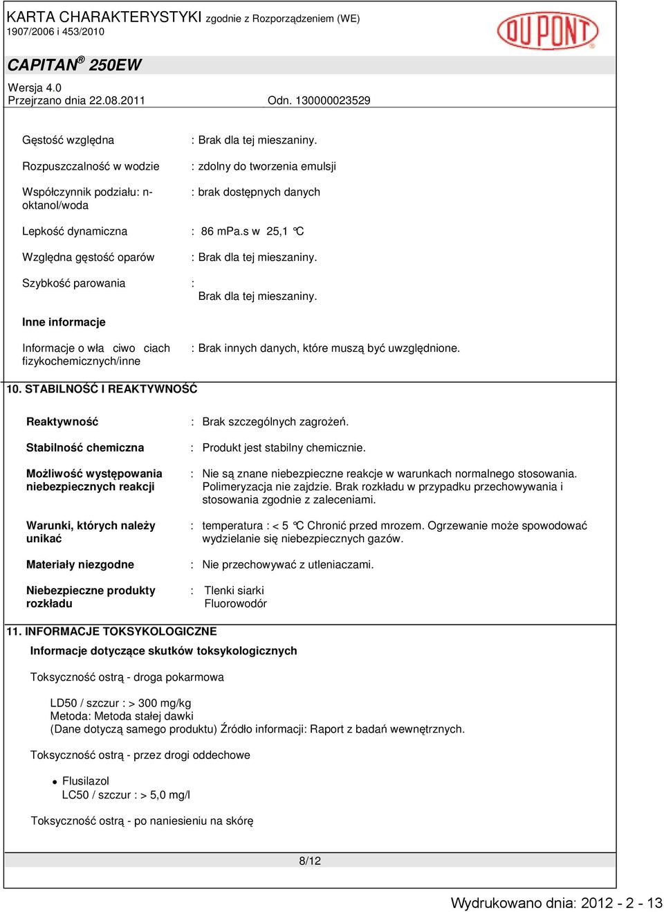 Inne informacje Informacje o wła ciwo ciach fizykochemicznych/inne : Brak innych danych, które muszą być uwzględnione. 10.