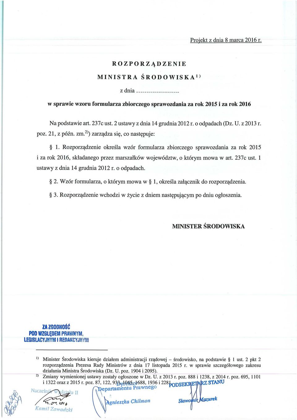 Rozporządzenie okre śla wzór formularza zbiorczego sprawozdania za rok 2015 i za rok 2016, sk ładanego przez marsza łków województw, o którym mowa w art. 237c ust. 1 ustawy z dnia 14 grudnia 2012 r.