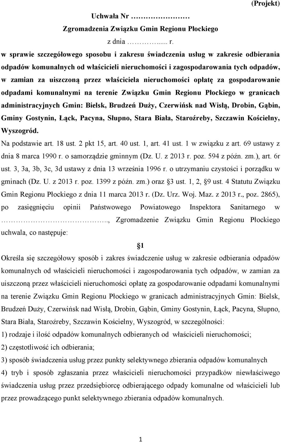 właściciela nieruchomości opłatę za gospodarowanie odpadami komunalnymi na terenie Związku Gmin Regionu Płockiego w granicach administracyjnych Gmin: Bielsk, Brudzeń Duży, Czerwińsk nad Wisłą,