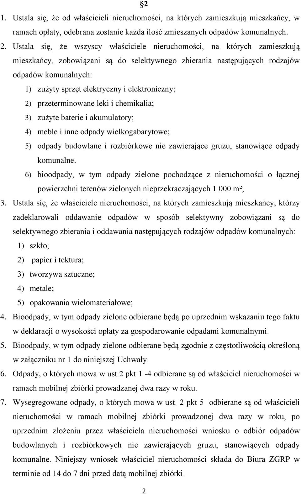 i elektroniczny; 2) przeterminowane leki i chemikalia; 3) zużyte baterie i akumulatory; 4) meble i inne odpady wielkogabarytowe; 5) odpady budowlane i rozbiórkowe nie zawierające gruzu, stanowiące