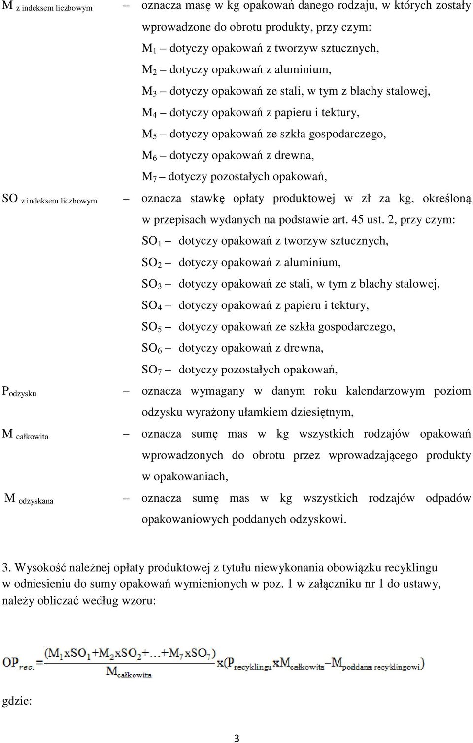 pozostałych opakowań, SO z indeksem liczbowym oznacza stawkę opłaty produktowej w zł za kg, określoną w przepisach wydanych na podstawie art. 45 ust.