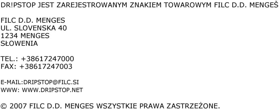 : +38617247000 FAX: +38617247003 E-MAIL:DRIPSTOP@FILC.