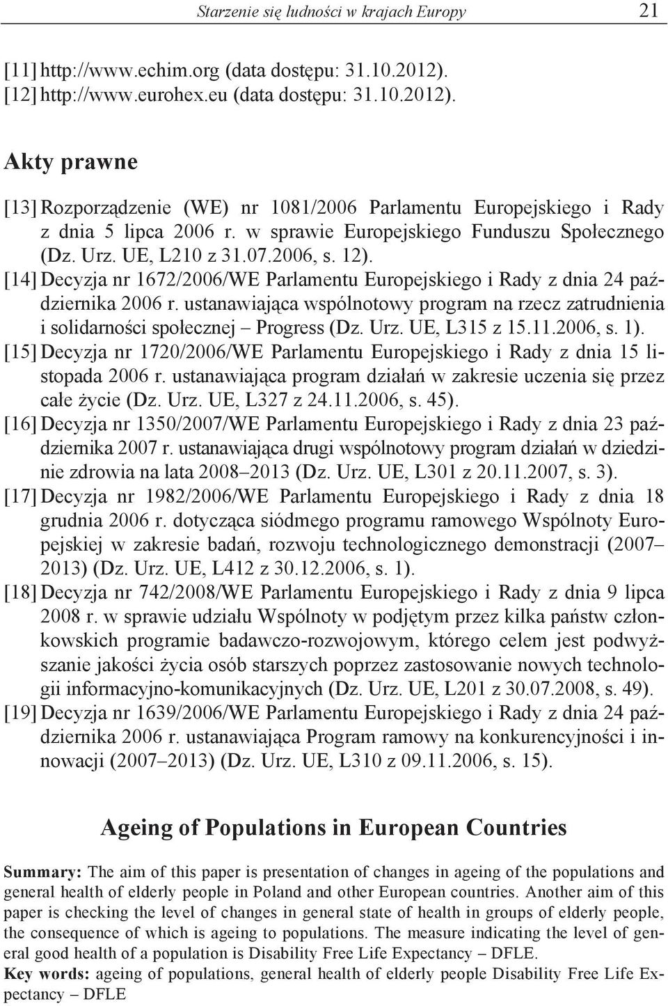 ustanawiaj ca wspólnotowy program na rzecz zatrudnienia i solidarno ci spo ecznej Progress (Dz. Urz. UE, L315 z 15.11.2006, s. 1).