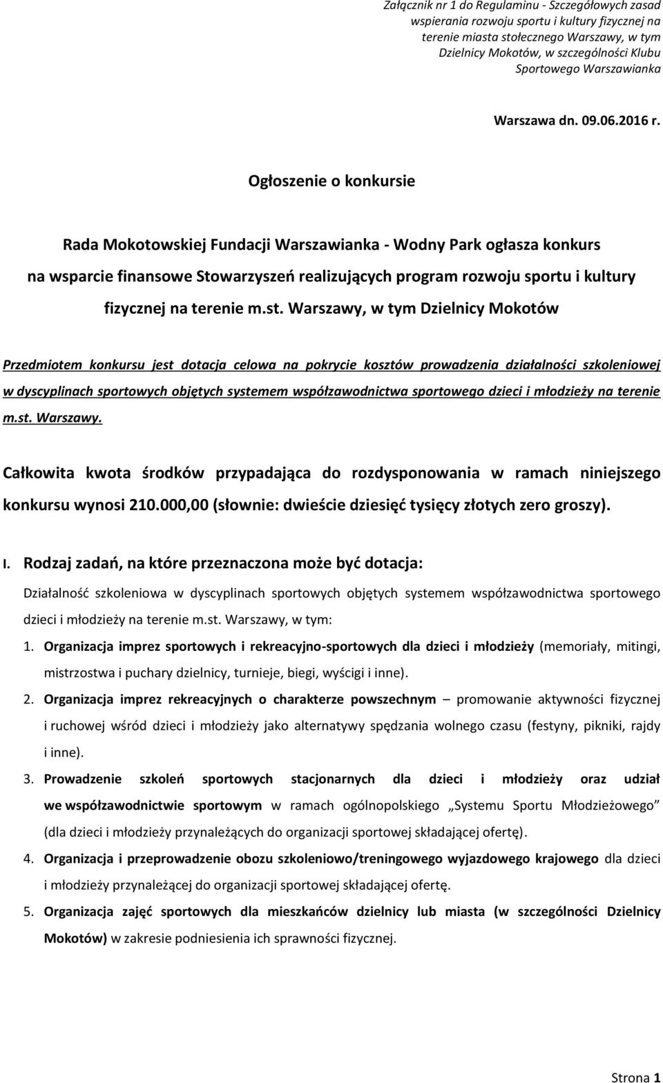 Ogłoszenie o konkursie Rada Mokotowskiej Fundacji Warszawianka - Wodny Park ogłasza konkurs na wsparcie finansowe Stowarzyszeń realizujących program rozwoju sportu i kultury fizycznej na terenie m.st.