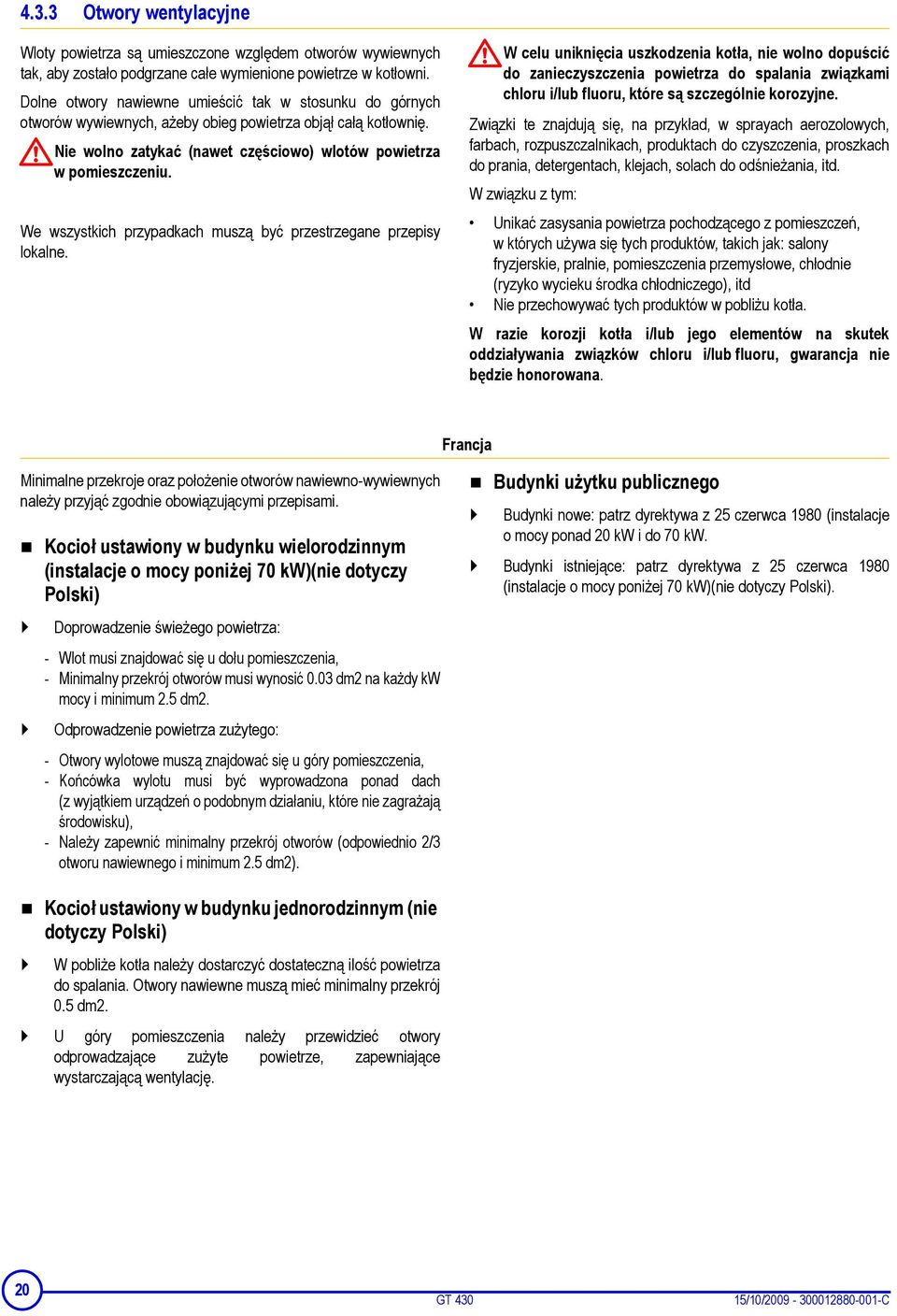 We wszystkich przypadkach muszą być przestrzegane przepisy lokalne.