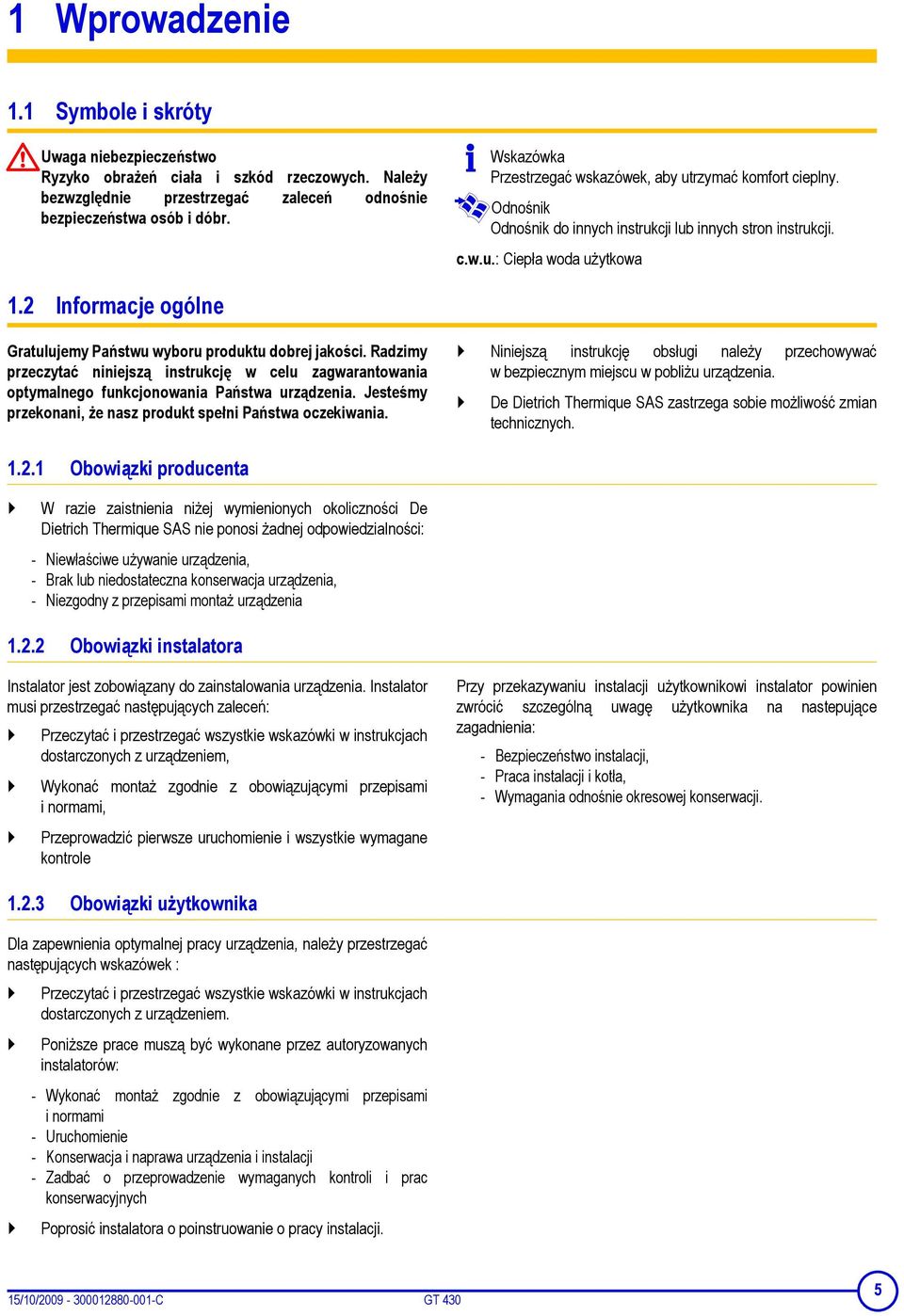 2 Informacje ogólne Gratulujemy Państwu wyboru produktu dobrej jakości. Radzimy przeczytać niniejszą instrukcję w celu zagwarantowania optymalnego funkcjonowania Państwa urządzenia.