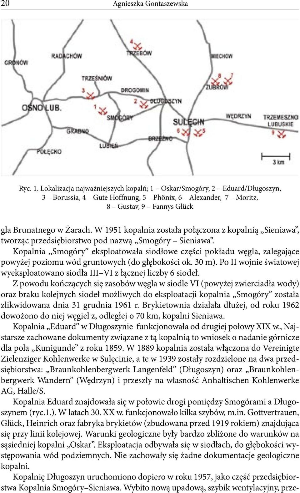 W 1951 kopalnia została połączona z kopalnią Sieniawa, tworząc przedsiębiorstwo pod nazwą Smogóry Sieniawa.