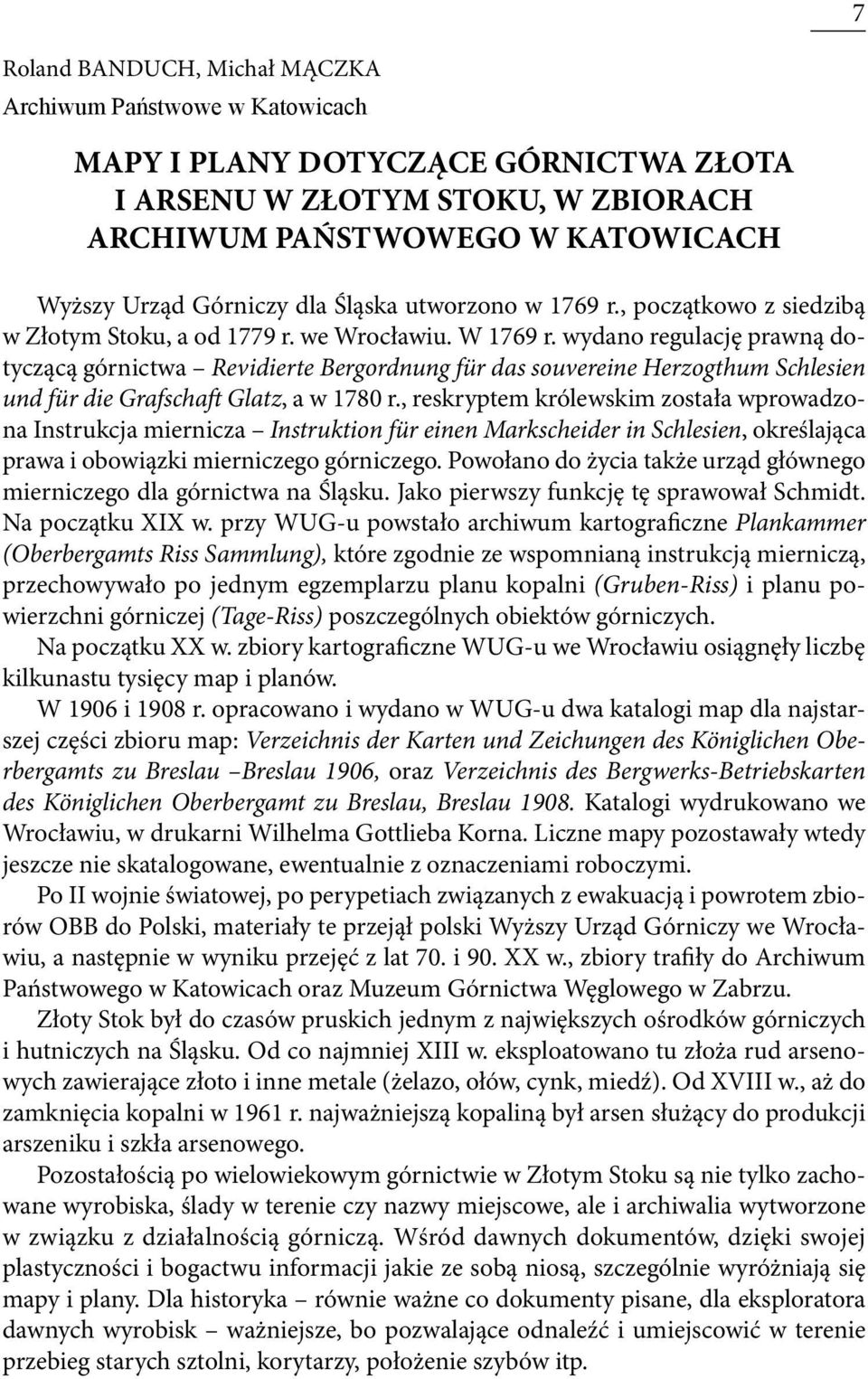 wydano regulację prawną dotyczącą górnictwa Revidierte Bergordnung für das souvereine Herzogthum Schlesien und für die Grafschaft Glatz, a w 1780 r.