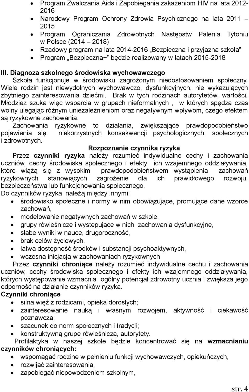 Diagnoza szkolnego środowiska wychowawczego Szkoła funkcjonuje w środowisku zagrożonym niedostosowaniem społeczny.