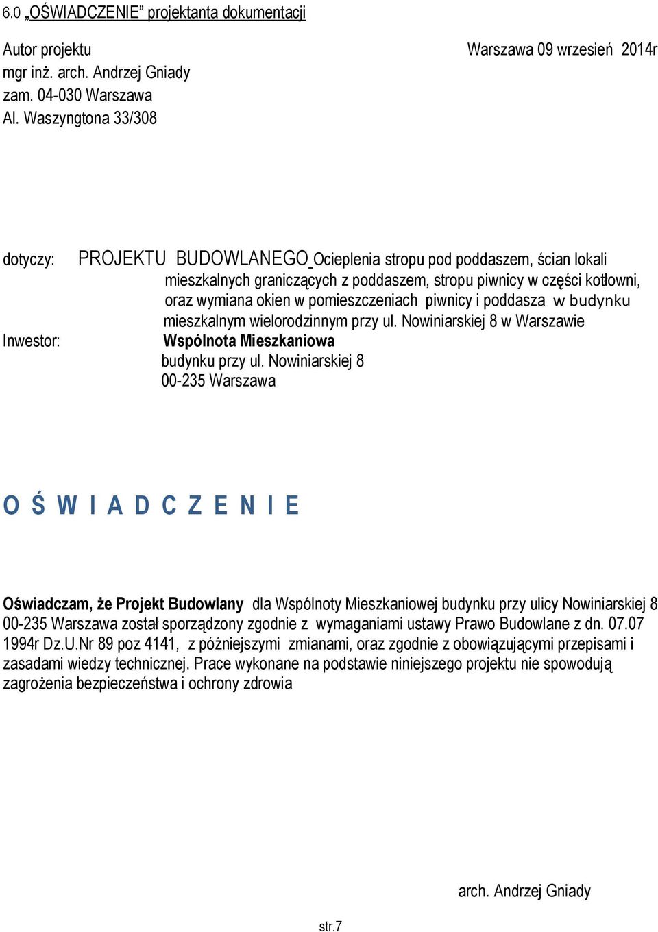 kotłowni, oraz wymiana okien w pomieszczeniach piwnicy i poddasza w budynku mieszkalnym wielorodzinnym przy ul. Nowiniarskiej 8 w Warszawie Wspólnota Mieszkaniowa budynku przy ul.