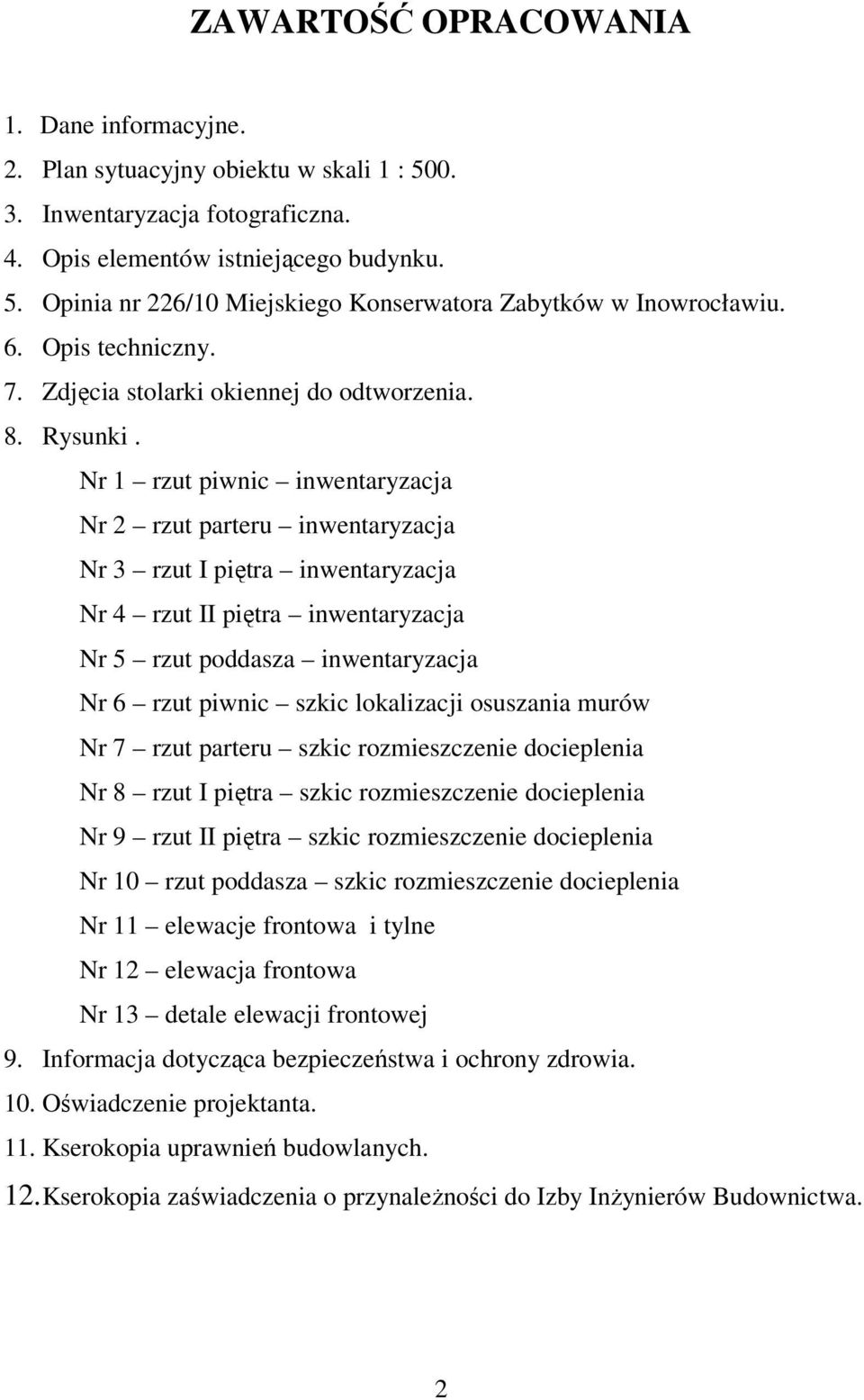 Nr 1 rzut piwnic inwentaryzacja Nr 2 rzut parteru inwentaryzacja Nr 3 rzut I piętra inwentaryzacja Nr 4 rzut II piętra inwentaryzacja Nr 5 rzut poddasza inwentaryzacja Nr 6 rzut piwnic szkic
