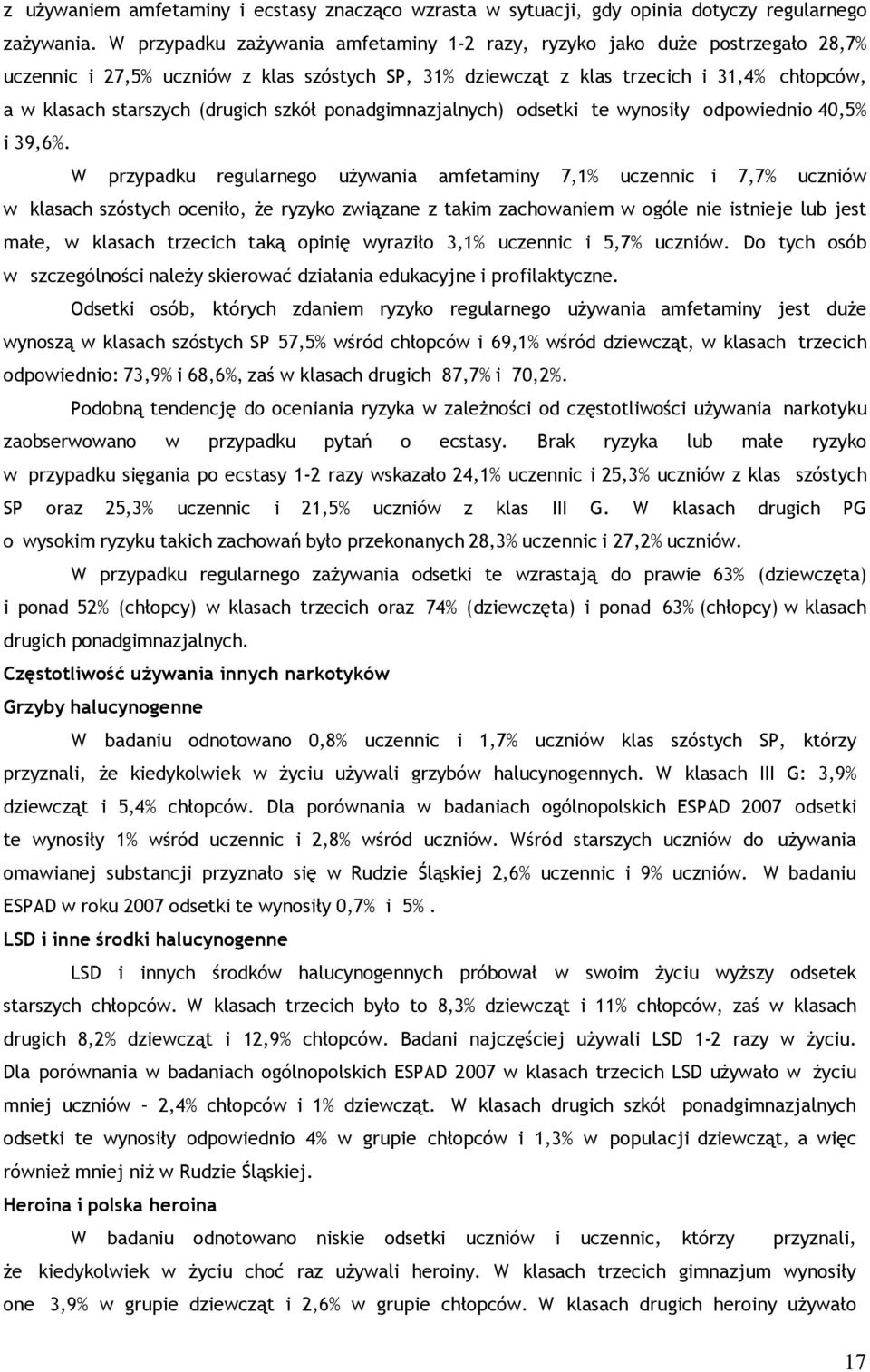 (drugich szkół ponadgimnazjalnych) odsetki te wynosiły odpowiednio 40,5% i 39,6%.
