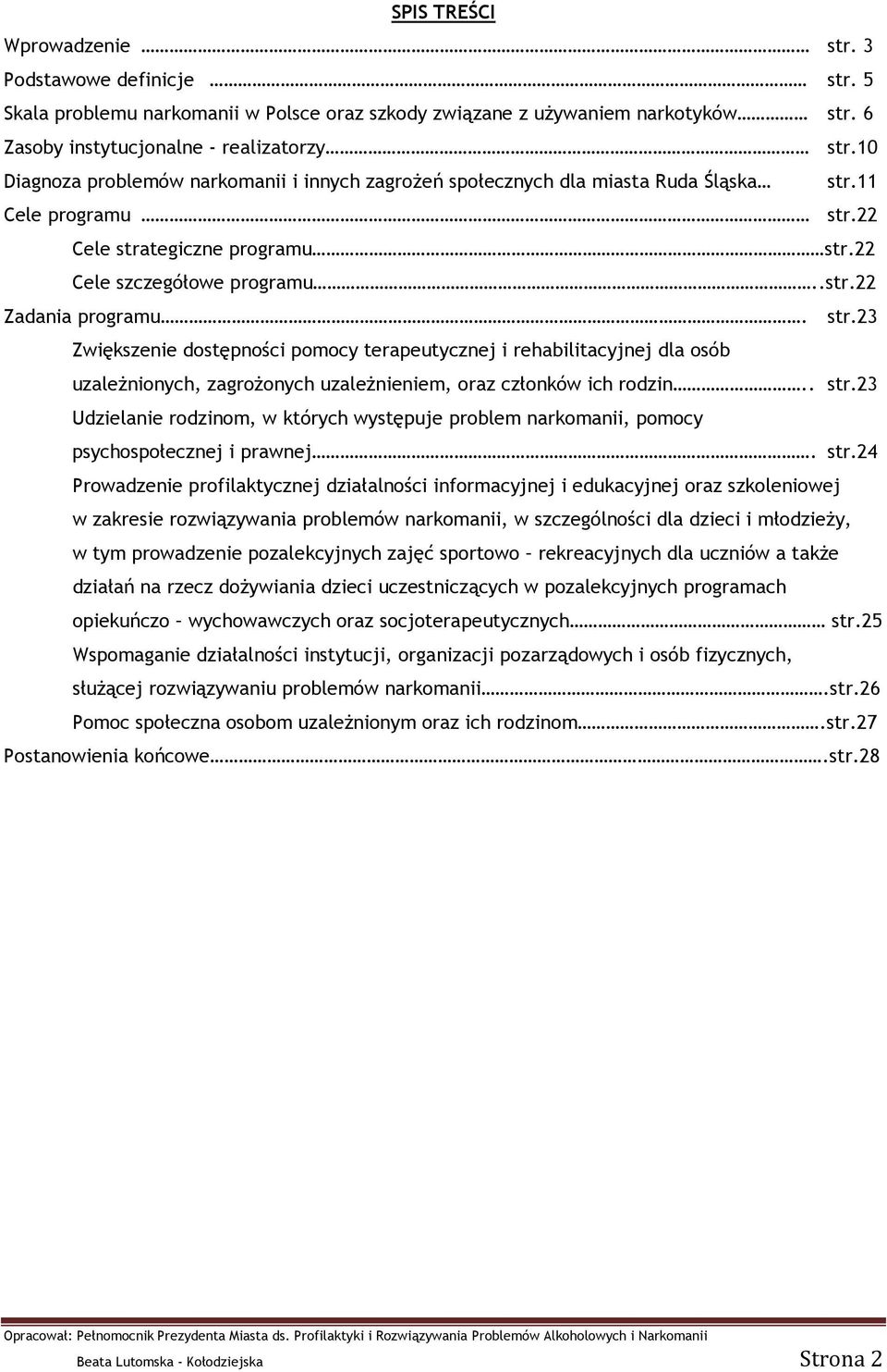 str.23 Zwiększenie dostępności pomocy terapeutycznej i rehabilitacyjnej dla osób uzależnionych, zagrożonych uzależnieniem, oraz członków ich rodzin.. str.