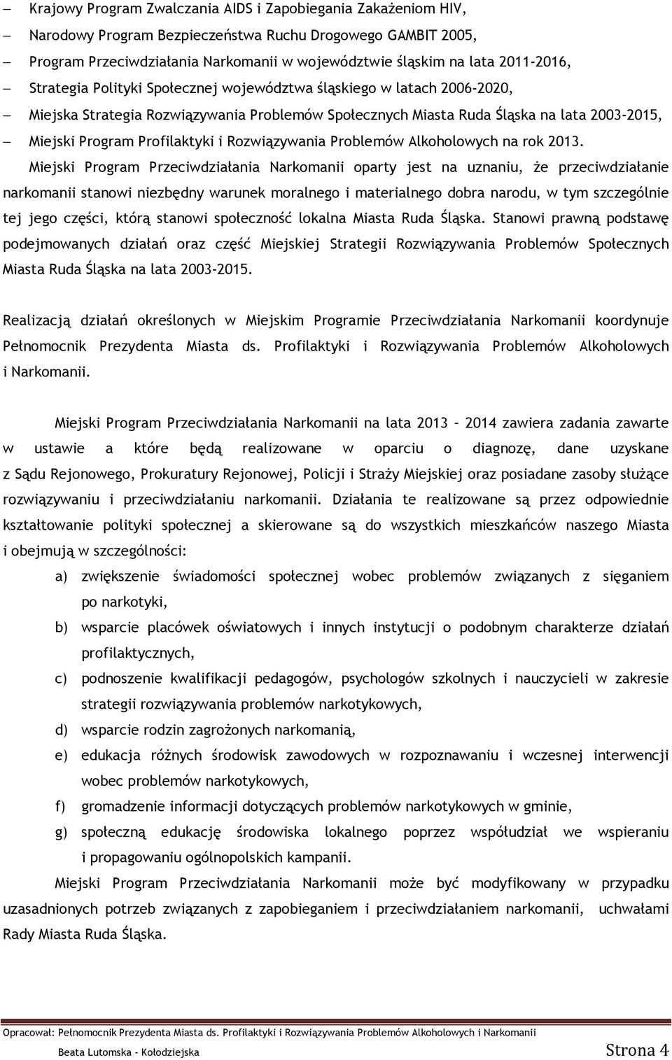 Profilaktyki i Rozwiązywania Problemów Alkoholowych na rok 2013.