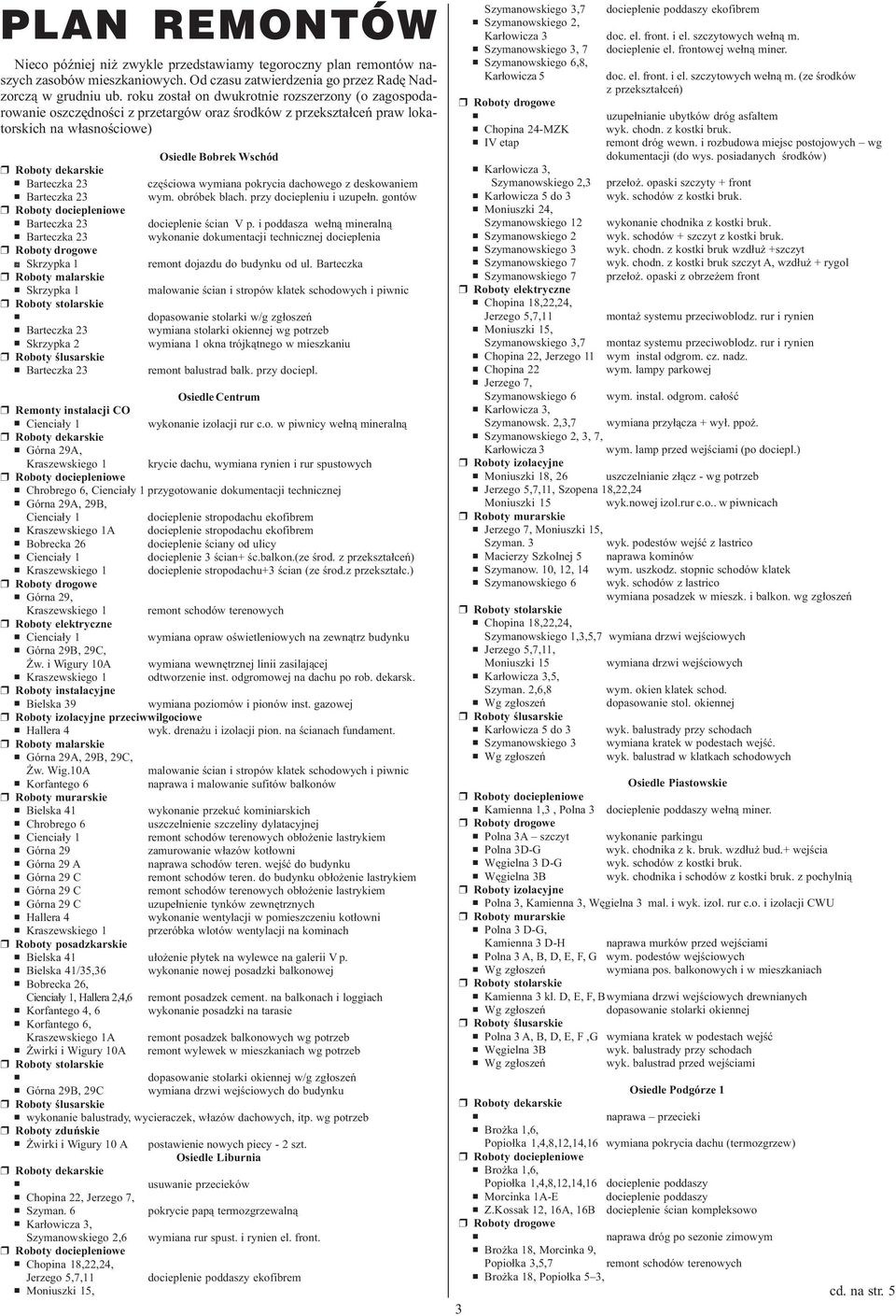 pokrycia dachowego z deskowaiem Barteczka 23 wym. obróbek blach. przy dociepleiu i uzupe³. gotów r Roboty dociepleiowe Barteczka 23 dociepleie œcia V p.