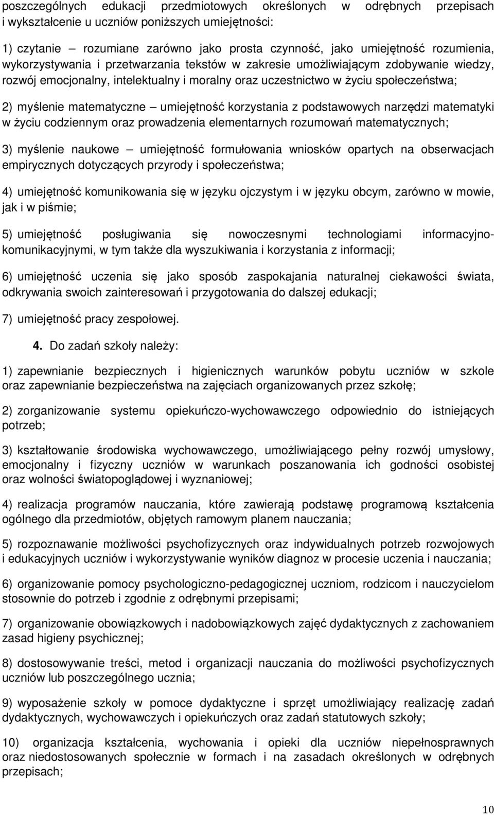 matematyczne umiejętność korzystania z podstawowych narzędzi matematyki w życiu codziennym oraz prowadzenia elementarnych rozumowań matematycznych; 3) myślenie naukowe umiejętność formułowania