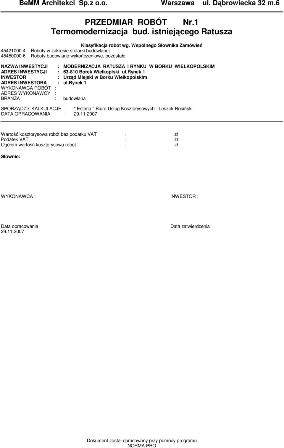 ADRES INWESTYCJI : 63-810 Borek Wielkoplski ul.rynek 1 INWESTOR : Urząd Miejski w Borku Wielkopolskim ADRES INWESTORA : ul.