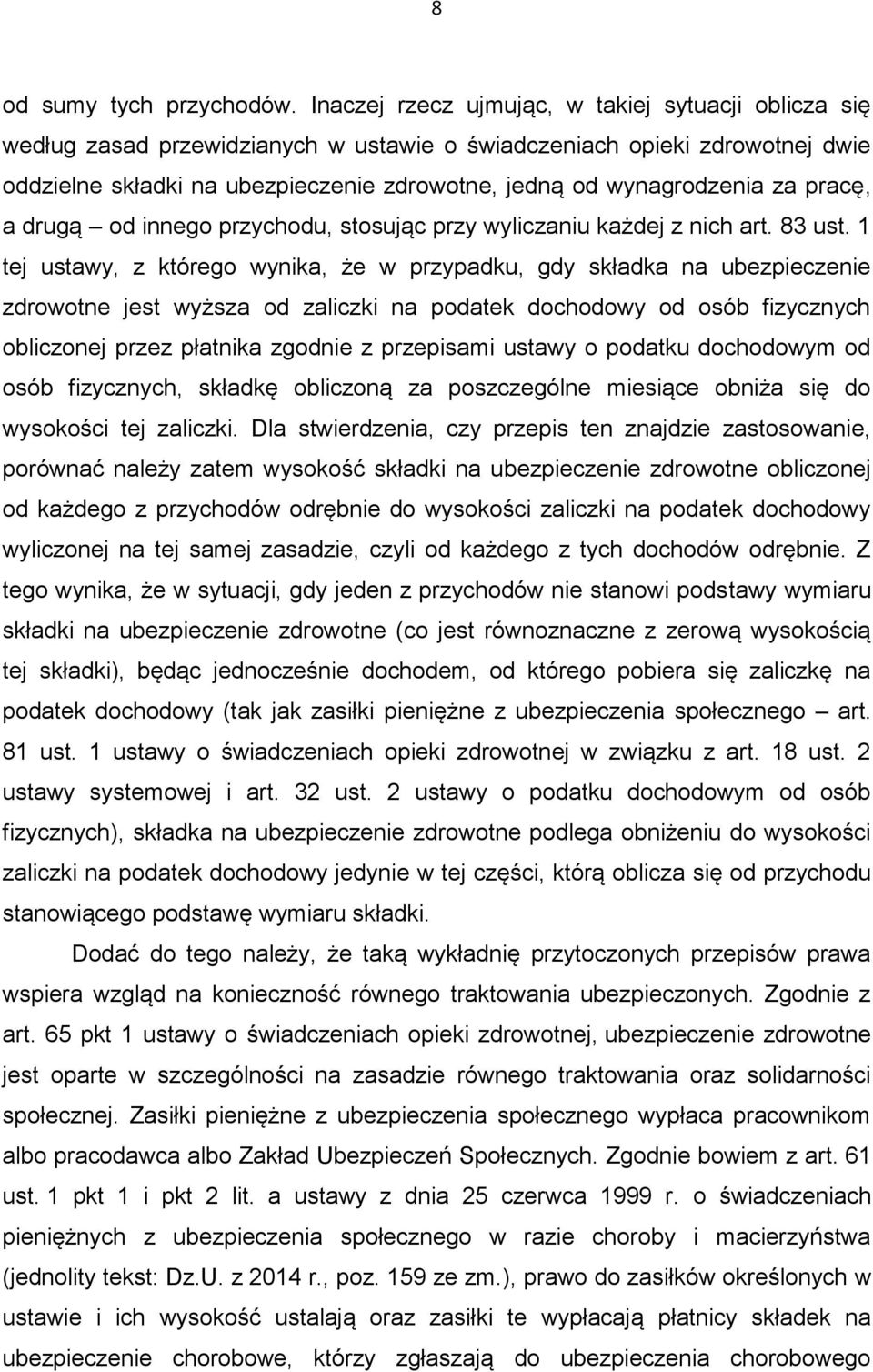 za pracę, a drugą od innego przychodu, stosując przy wyliczaniu każdej z nich art. 83 ust.