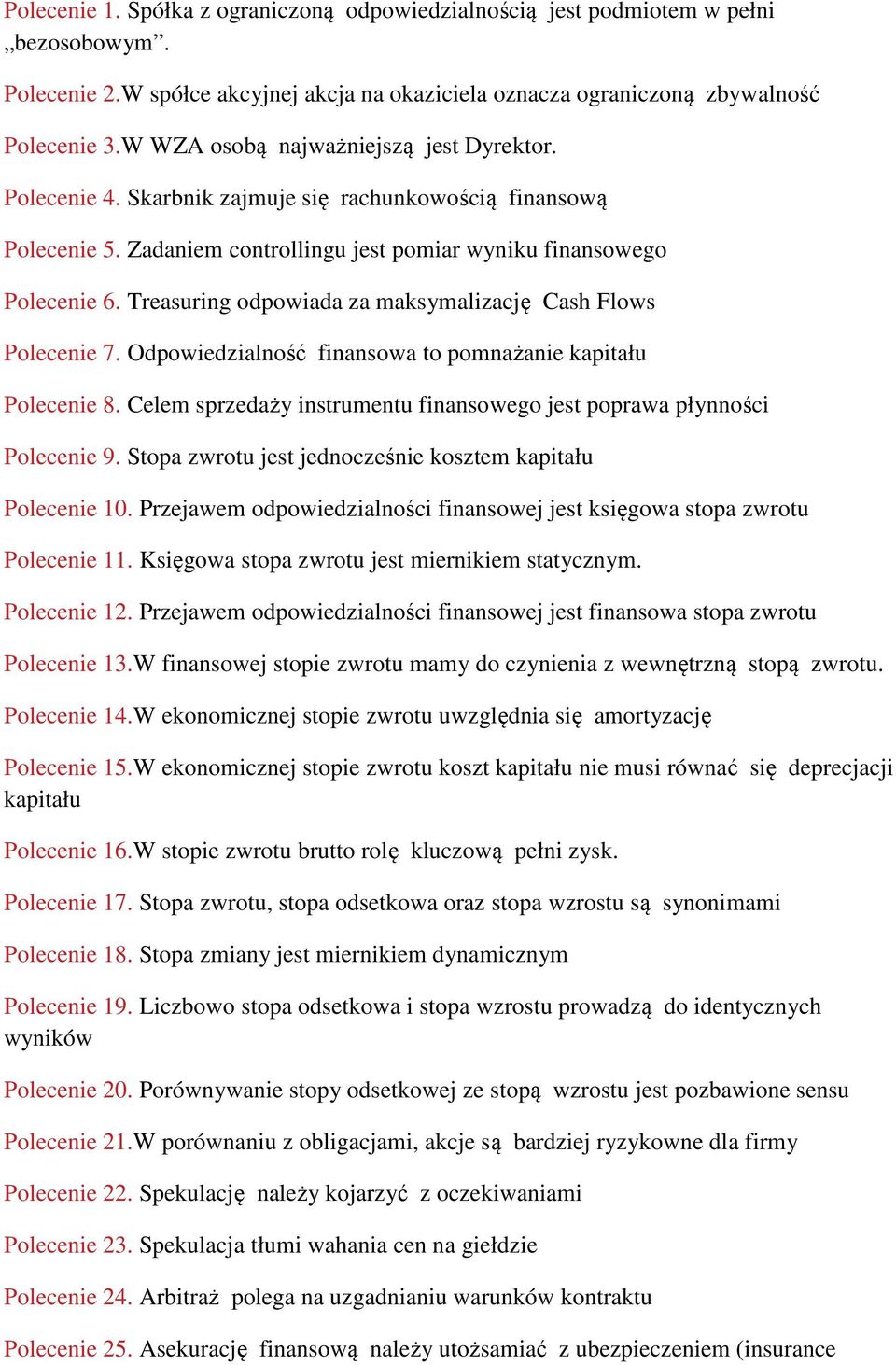 Treasuring odpowiada za maksymalizację Cash Flows Polecenie 7. Odpowiedzialność finansowa to pomnażanie kapitału Polecenie 8.