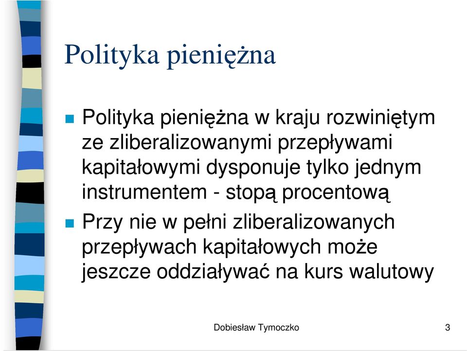instrumentem - stop procentow Przy nie w pełni zliberalizowanych