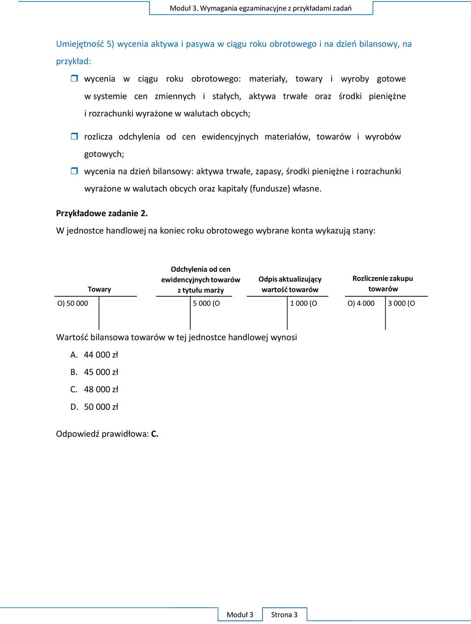 aktywa trwałe, zapasy, środki pieniężne i rozrachunki wyrażone w walutach obcych oraz kapitały (fundusze) własne. Przykładowe zadanie 2.