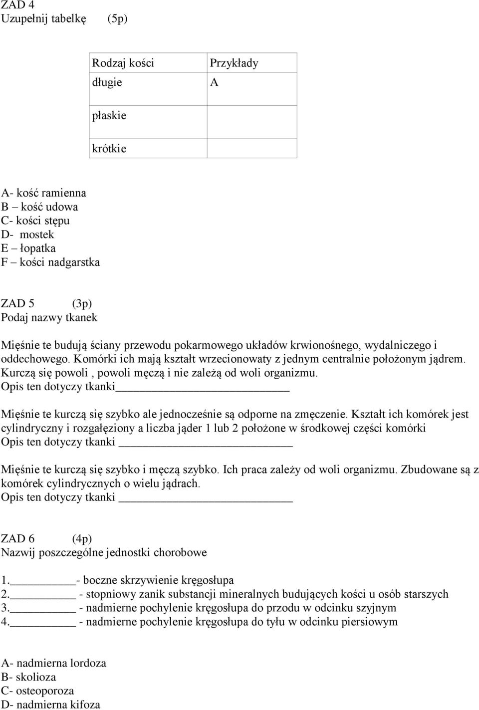 Kurczą się powoli, powoli męczą i nie zależą od woli organizmu. Opis ten dotyczy tkanki Mięśnie te kurczą się szybko ale jednocześnie są odporne na zmęczenie.