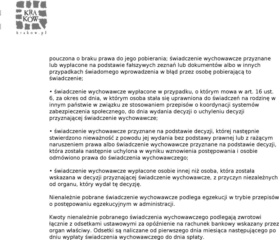 6, za okres od dnia, w którym osoba stała się uprawniona do świadczeń na rodzinę w innym państwie w związku ze stosowaniem przepisów o koordynacji systemów zabezpieczenia społecznego, do dnia wydania