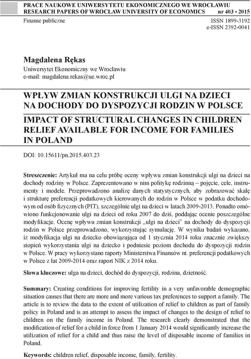 pl WPŁYW ZMIAN KONSTRUKCJI ULGI NA DZIECI NA DOCHODY DO DYSPOZYCJI RODZIN W POLSCE IMPACT OF STRUCTURAL CHANGES IN CHILDREN RELIEF AVAILABLE FOR INCOME FOR FAMILIES IN POLAND DOI: 10.15611/pn.2015.