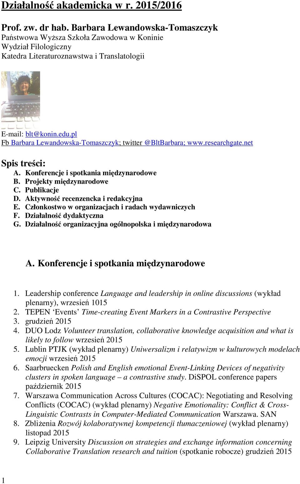 pl Fb Barbara Lewandowska-Tomaszczyk; twitter @BltBarbara; www.researchgate.net Spis treści: A. Konferencje i spotkania międzynarodowe B. Projekty międzynarodowe C. Publikacje D.