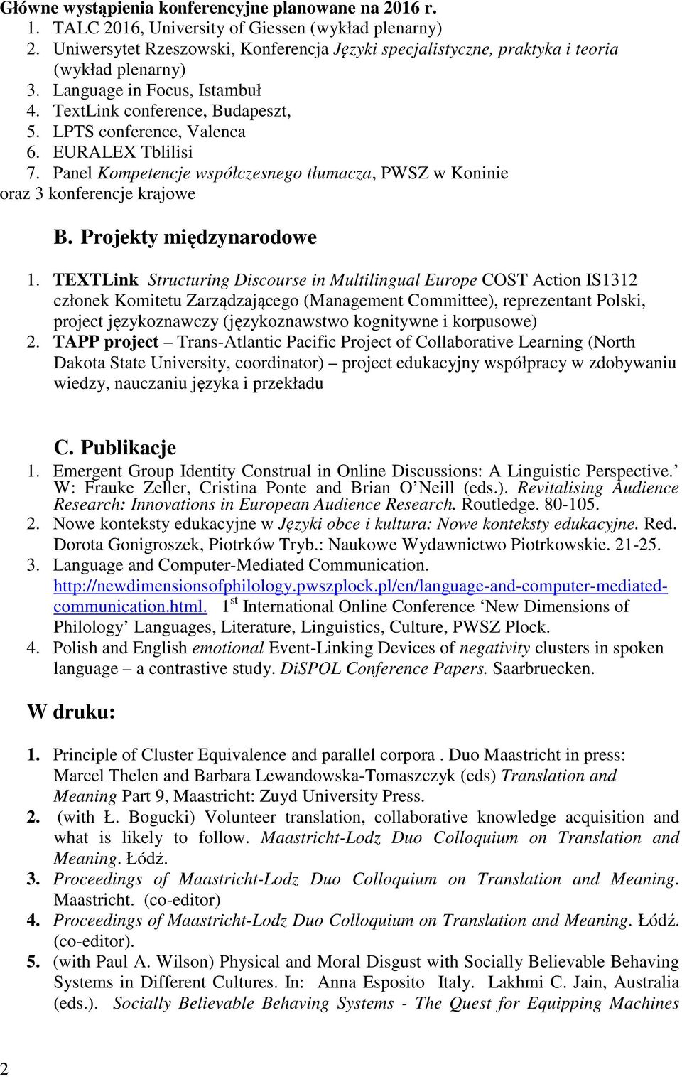 EURALEX Tblilisi 7. Panel Kompetencje współczesnego tłumacza, PWSZ w Koninie oraz 3 konferencje krajowe B. Projekty międzynarodowe 1.