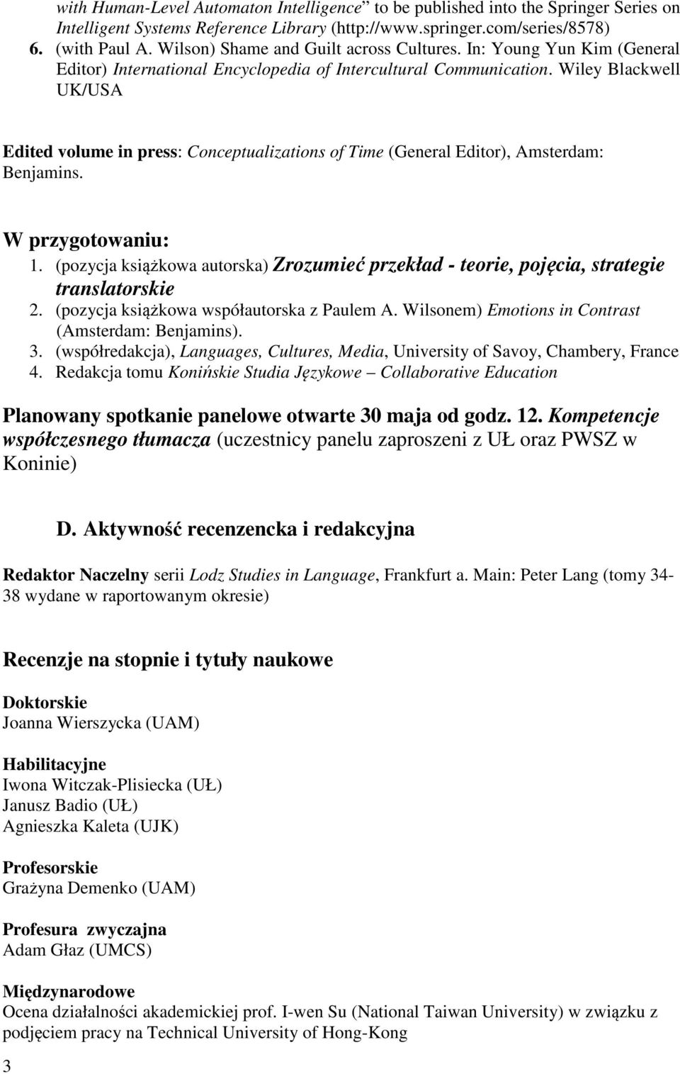 Wiley Blackwell UK/USA Edited volume in press: Conceptualizations of Time (General Editor), Amsterdam: Benjamins. W przygotowaniu: 1.