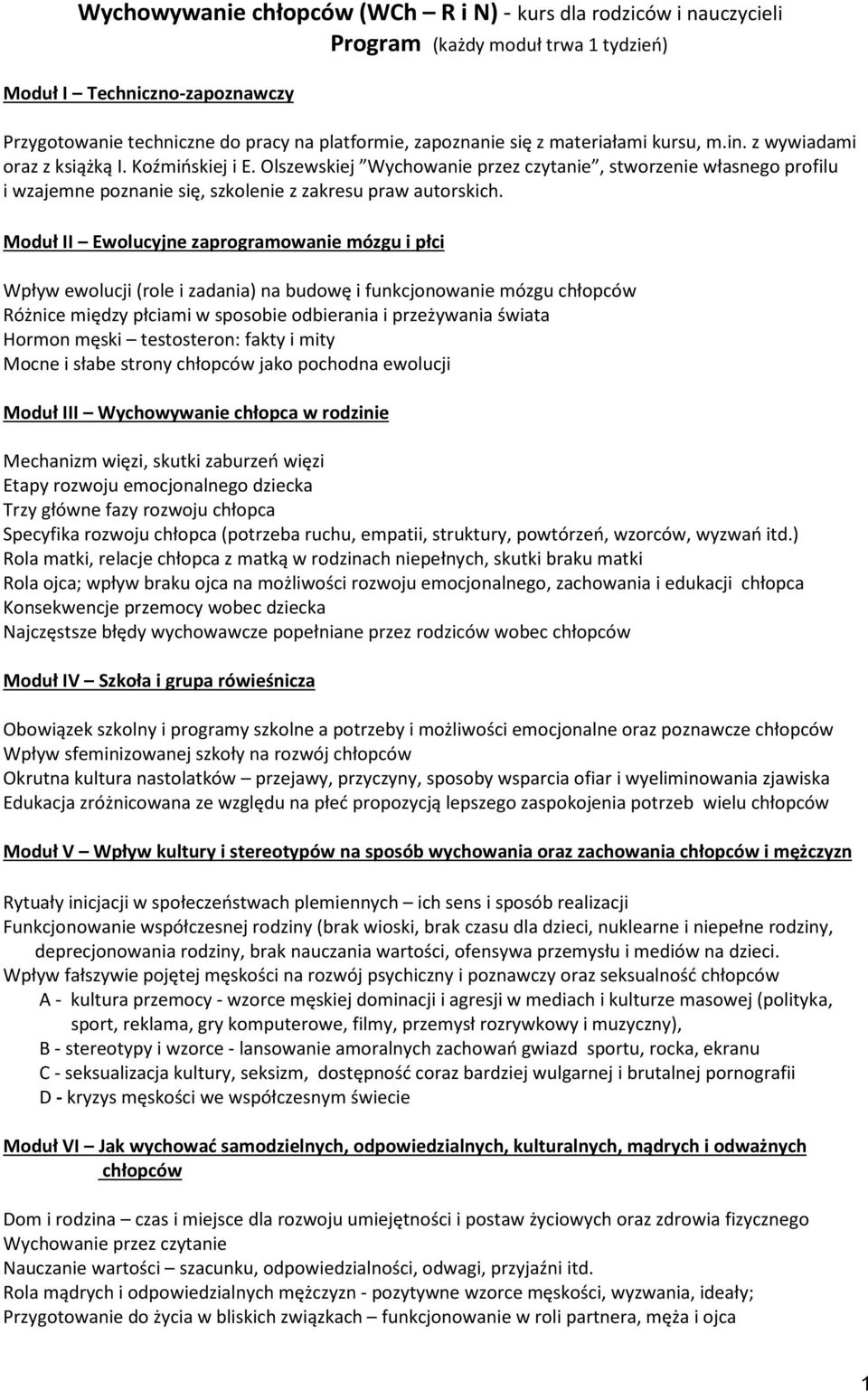 Olszewskiej Wychowanie przez czytanie, stworzenie własnego profilu i wzajemne poznanie się, szkolenie z zakresu praw autorskich.