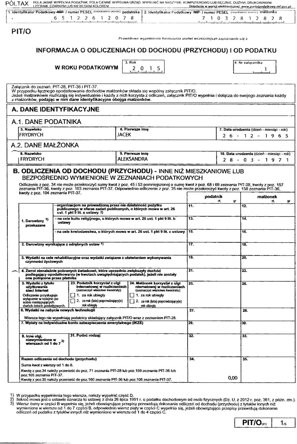 Identyfikator Podatkowy -NHP- / numer PESEL (niepotrzebne skreślić) małżonka 6 5 1 2 2 6 1 2 0 7 8 7 1 0 3 2 8 1 2 8 2 8 PIT/O Prawidłowe wypełnienie formularza ułatwi wcześniejsze zapoznanie się z