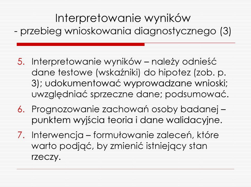 3); udokumentować wyprowadzane wnioski; uwzględniać sprzeczne dane; podsumować. 6.