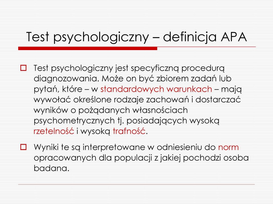 i dostarczać wyników o pożądanych własnościach psychometrycznych tj.