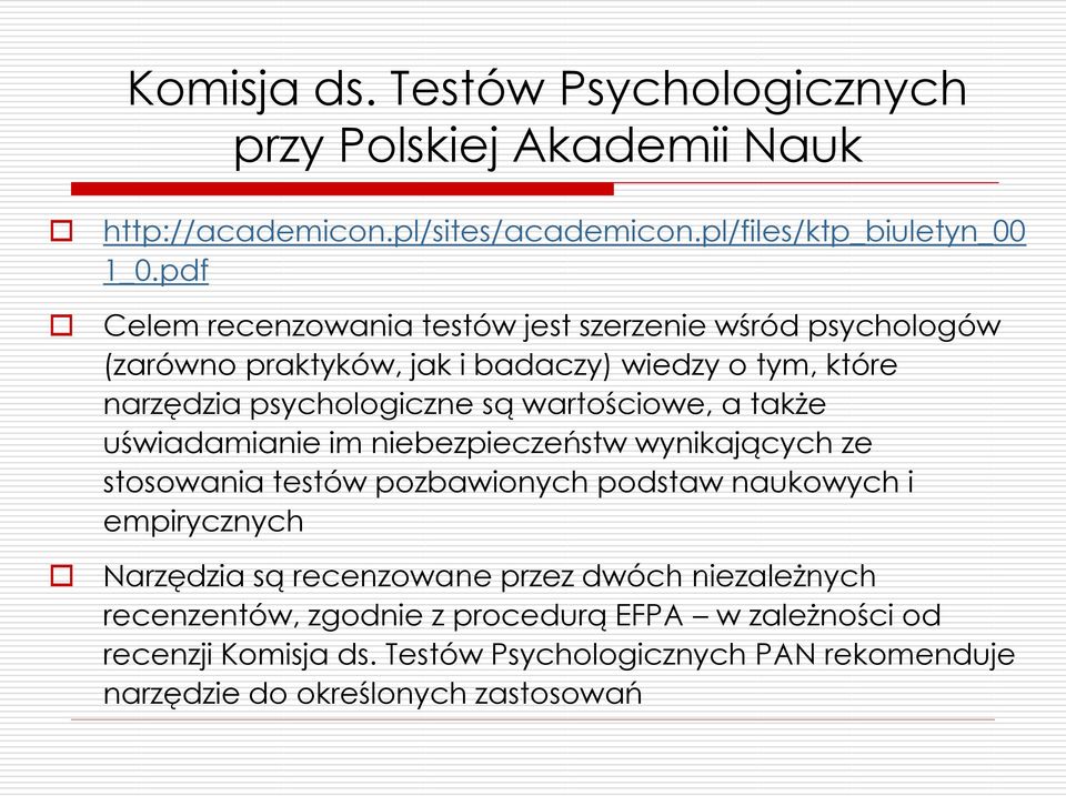 wartościowe, a także uświadamianie im niebezpieczeństw wynikających ze stosowania testów pozbawionych podstaw naukowych i empirycznych Narzędzia są