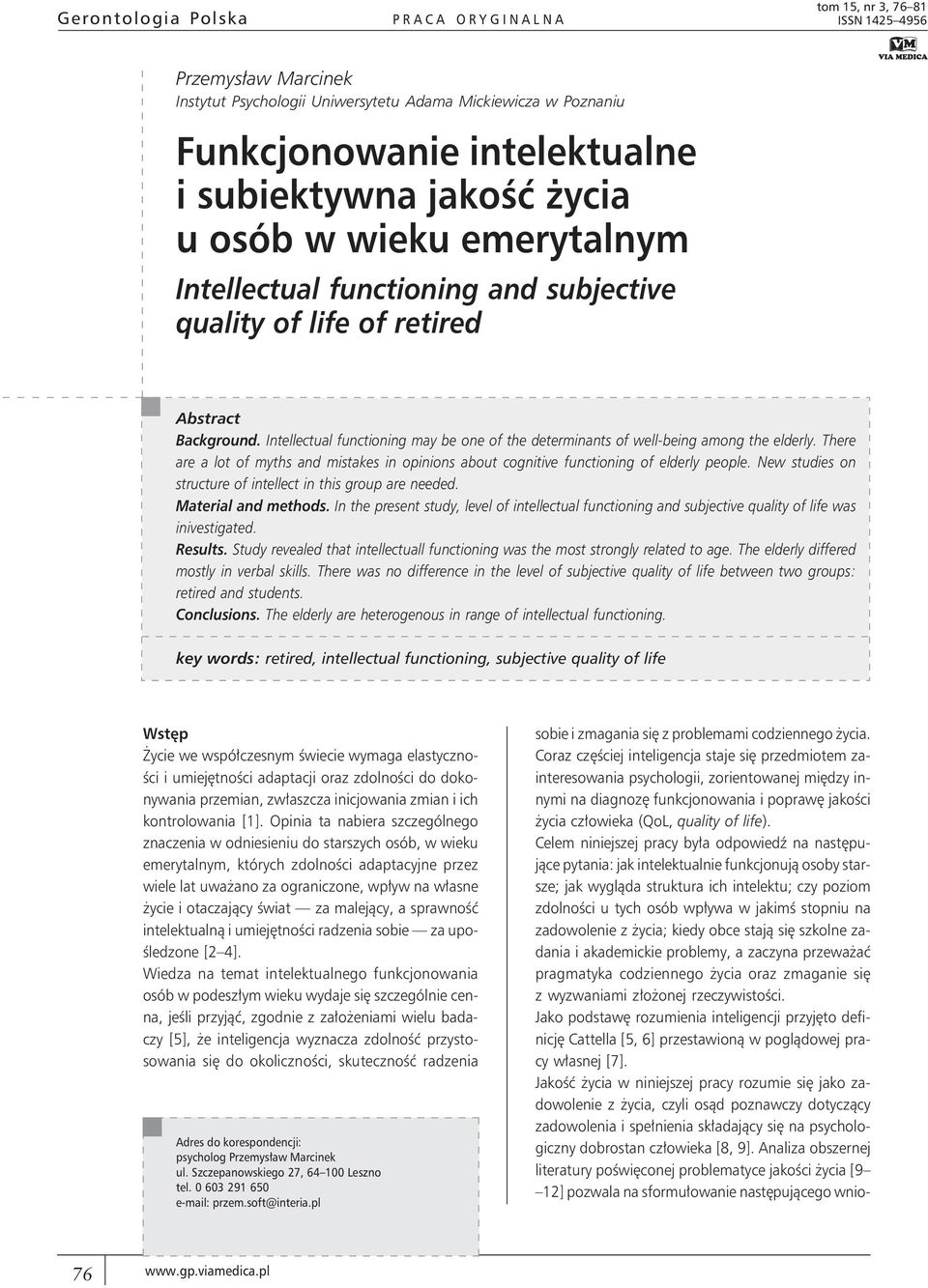 Intellectual functioning may be one of the determinants of well-being among the elderly. There are a lot of myths and mistakes in opinions about cognitive functioning of elderly people.