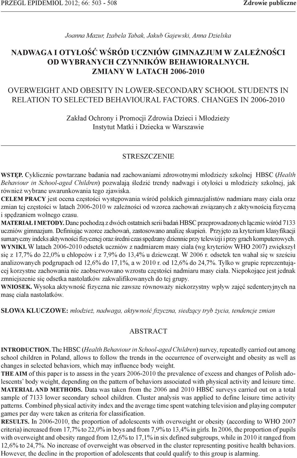 CHANGES IN 2006-2010 Zakład Ochrony i Promocji Zdrowia Dzieci i Młodzieży Instytut Matki i Dziecka w Warszawie STRESZCZENIE WSTĘP.