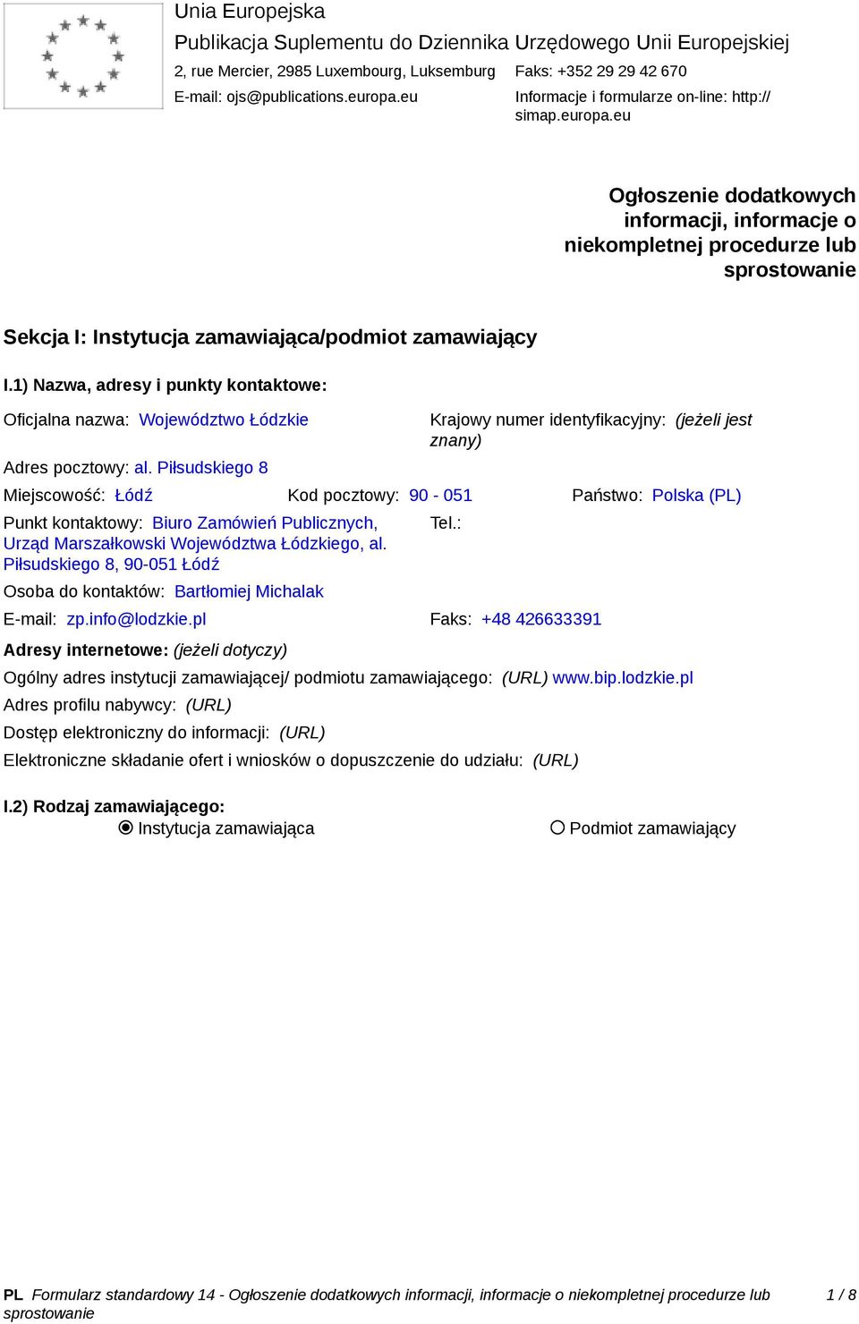 1) Nazwa, adresy i punkty kontaktowe: Oficjalna nazwa: Województwo Łódzkie Adres pocztowy: al.