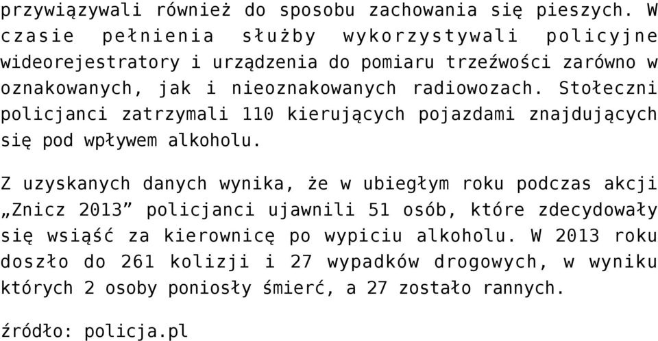 radiowozach. Stołeczni policjanci zatrzymali 110 kierujących pojazdami znajdujących się pod wpływem alkoholu.