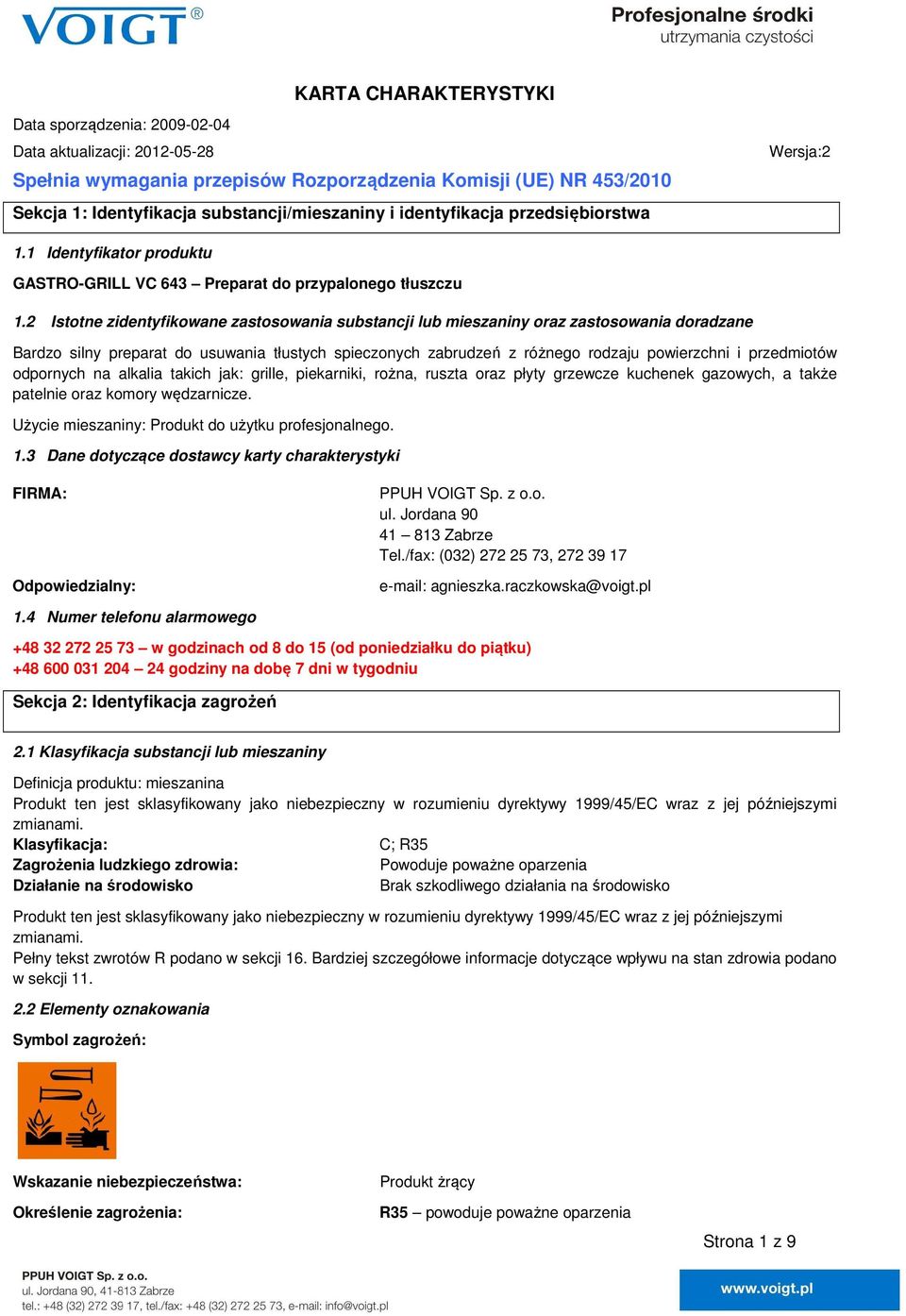 2 Istotne zidentyfikowane zastosowania substancji lub mieszaniny oraz zastosowania doradzane Bardzo silny preparat do usuwania tłustych spieczonych zabrudzeń z różnego rodzaju powierzchni i