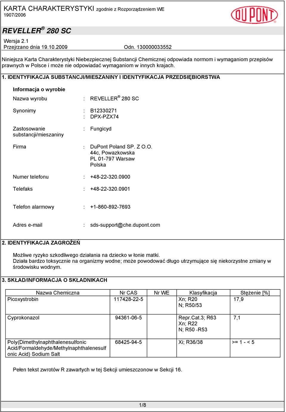 Poland SP. Z O.O. 44c, Powazkowska PL 01-797 Warsaw Polska Numer telefonu : +48-22-320.0900 Telefaks : +48-22-320.0901 Telefon alarmowy : +1-860-892-7693 Adres e-mail : sds-support@che.dupont.com 2.