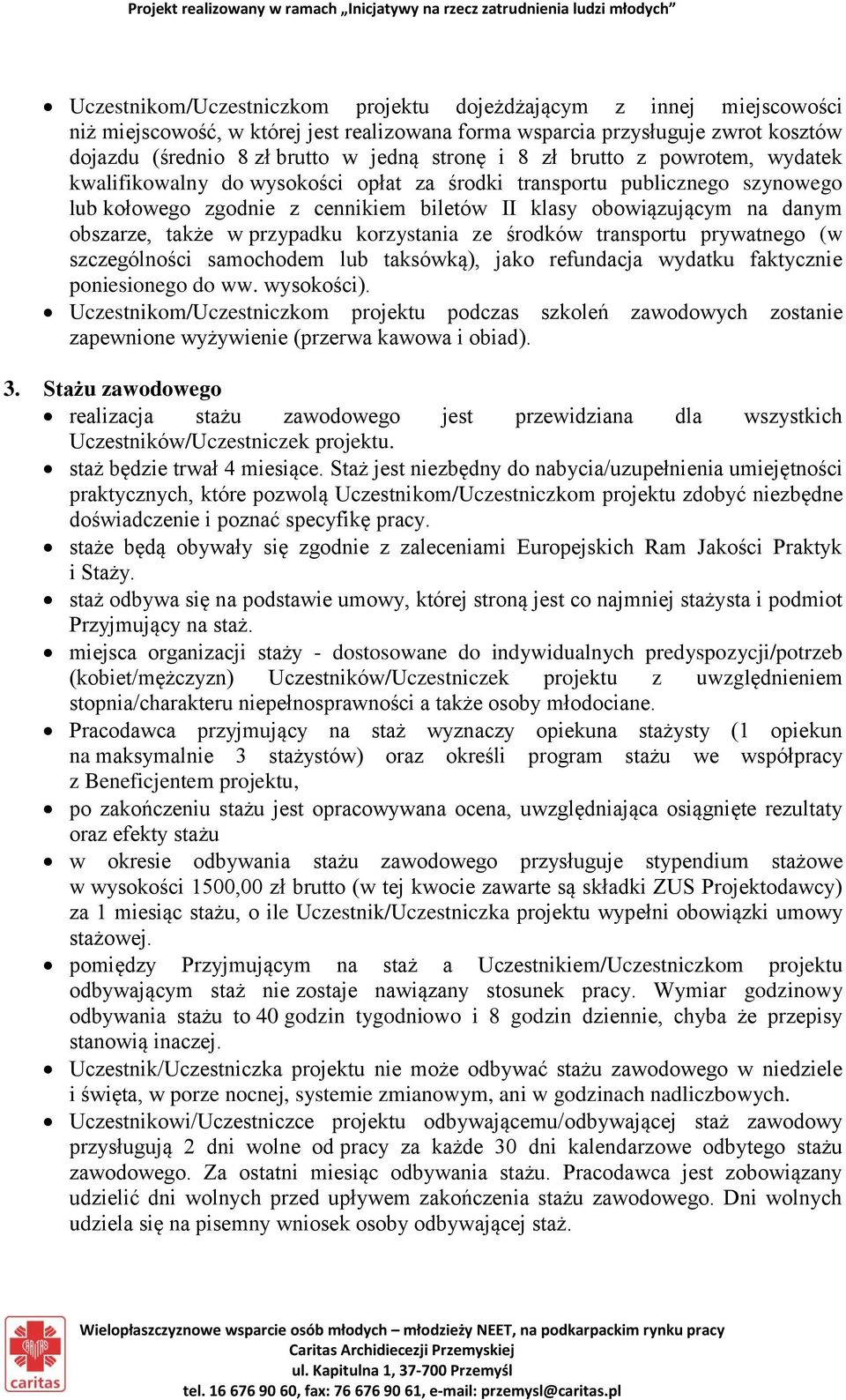 przypadku korzystania ze środków transportu prywatnego (w szczególności samochodem lub taksówką), jako refundacja wydatku faktycznie poniesionego do ww. wysokości).