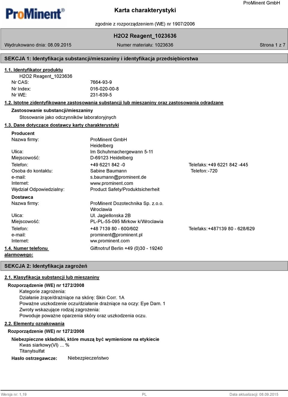 -639-5 1.2. Istotne zidentyfikowane zastosowania substancji lub mieszaniny oraz zastosowania odradzane Zastosowanie substancji/mieszaniny Stosowanie jako odczynników laboratoryjnych 1.3. Dane