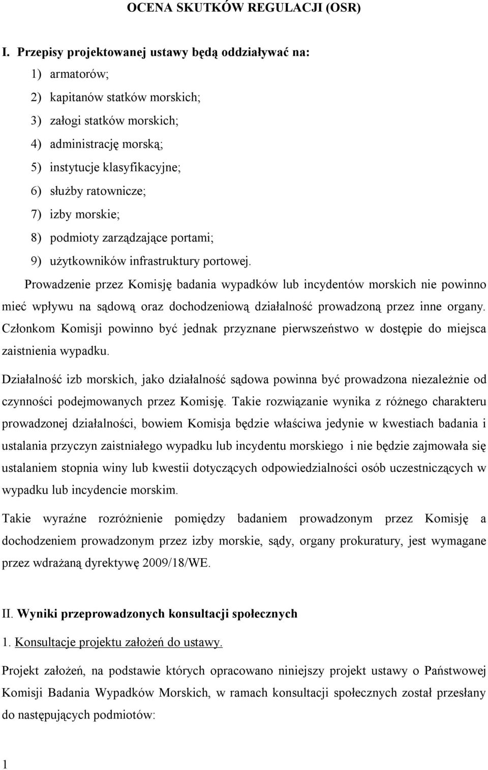 ratownicze; 7) izby morskie; 8) podmioty zarządzające portami; 9) użytkowników infrastruktury portowej.