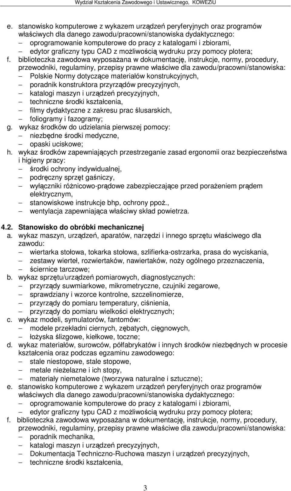 lusarskich, foliogramy i fazogramy; niezbdne rodki medyczne, opaski uciskowe; rodki ochrony indywidualnej, wyłczniki rónicowo-prdowe zabezpieczajce przed poraeniem prdem elektrycznym, stanowiskowe