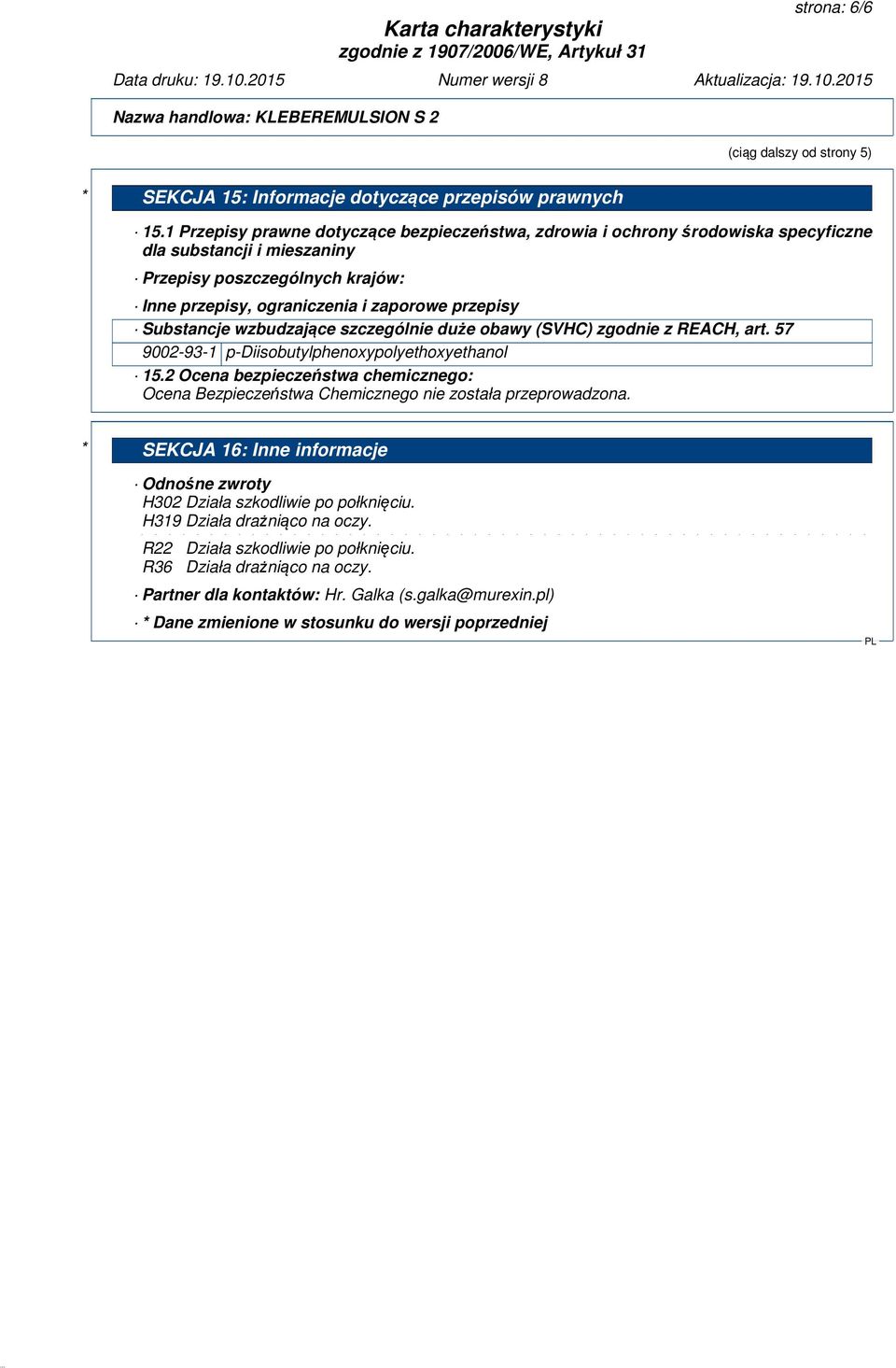 Substancje wzbudzające szczególnie duże obawy (SVHC) zgodnie z REACH, art. 57 9002-93-1 p-diisobutylphenoxypolyethoxyethanol 15.