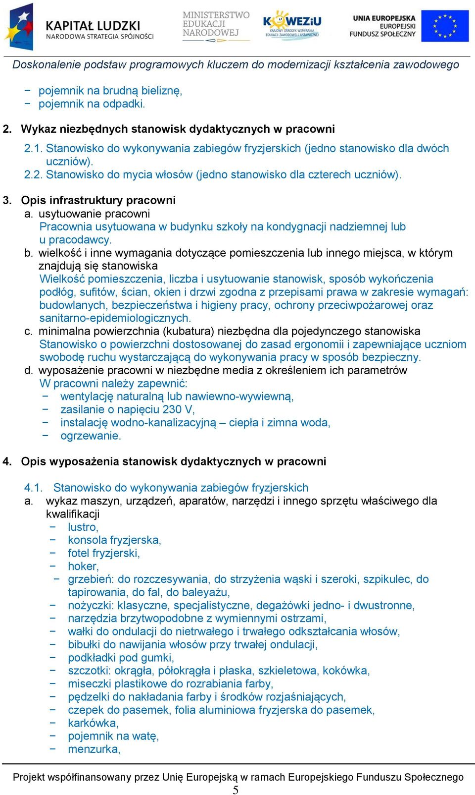 dynku szkoły na kondygnacji nadziemnej lub u pracodawcy. b.