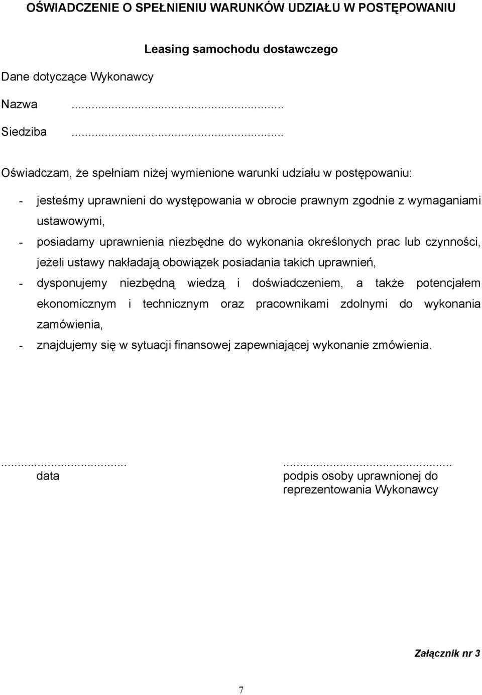 uprawnienia niezbędne do wykonania określonych prac lub czynności, jeżeli ustawy nakładają obowiązek posiadania takich uprawnień, - dysponujemy niezbędną wiedzą i doświadczeniem, a