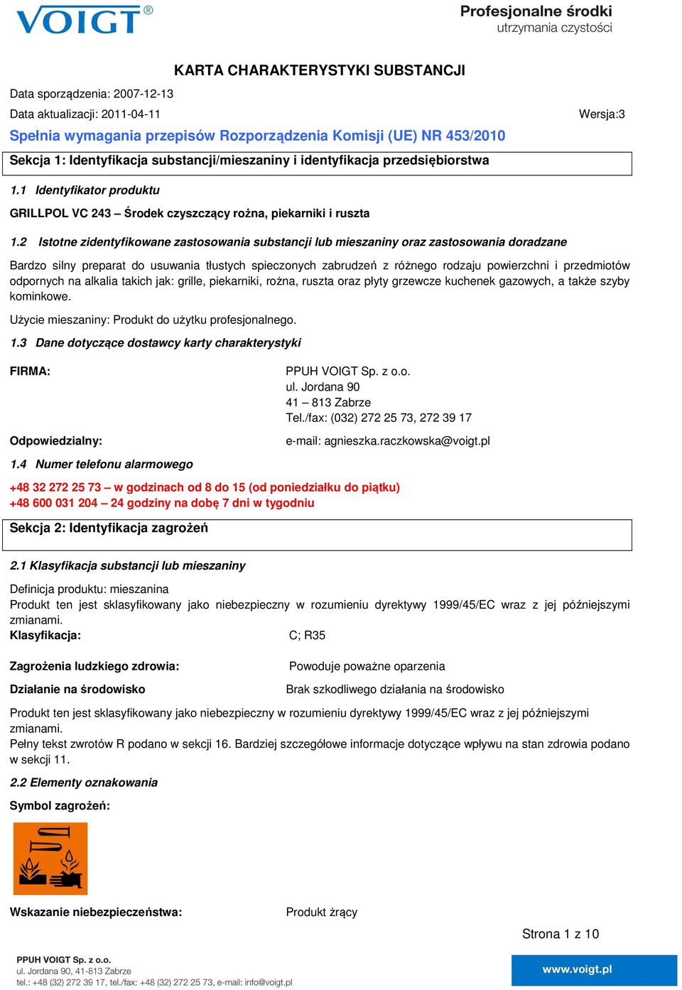 2 Istotne zidentyfikowane zastosowania substancji lub mieszaniny oraz zastosowania doradzane Bardzo silny preparat do usuwania tłustych spieczonych zabrudzeń z różnego rodzaju powierzchni i